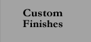Custom Finishes